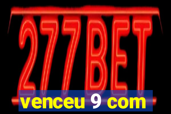 venceu 9 com